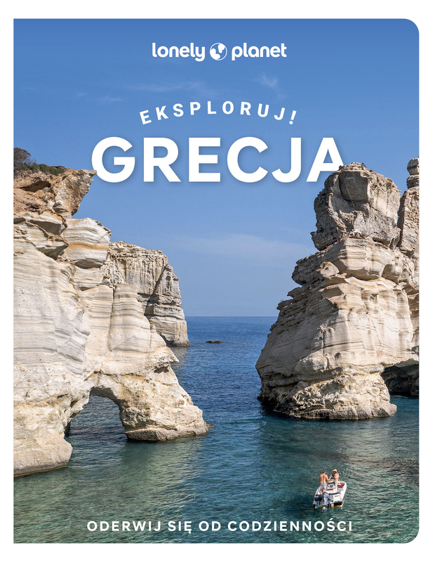 Grecja. Eksploruj! Lonely Planet, Opracowanie zbiorowe