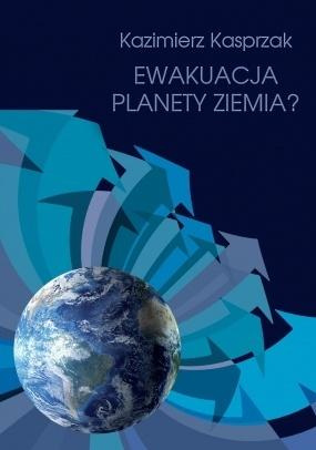 Ewakuacja planety Ziemia?, Kazimierz Kasprzak