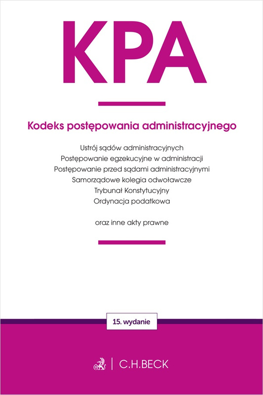 KPA. Kodeks postępowania administracyjnego oraz ustawy towarzyszące wyd. 15, Opracowanie zbiorowe
