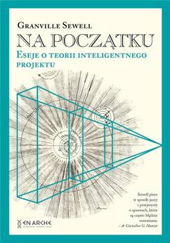 Na początku Eseje o teorii inteligentnego.. TW - Granville Sewell