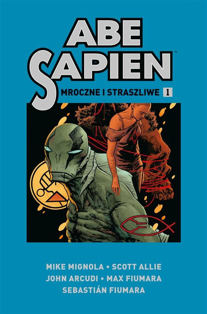 Abe Sapien T.1 Mroczne i straszliwe - praca zbiorowa