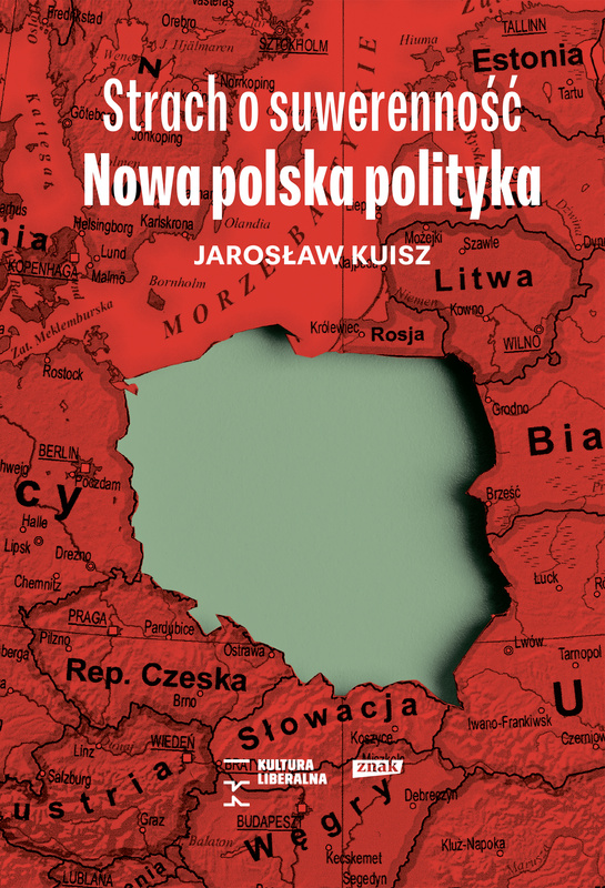 Strach o suwerenność. Nowa polska polityka, Jarosław Kuisz