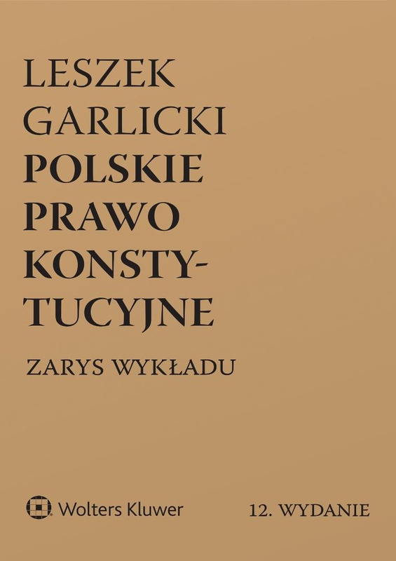 Polskie prawo konstytucyjne. Zarys wykładu w.12, Leszek Garlicki