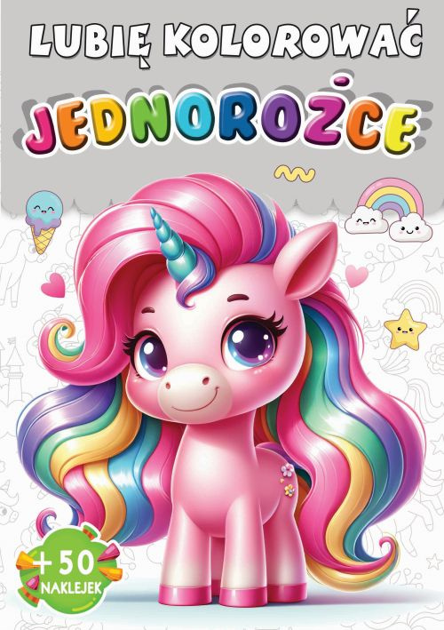 Jednorożce. Lubię kolorować, Opracowanie zbiorowe
