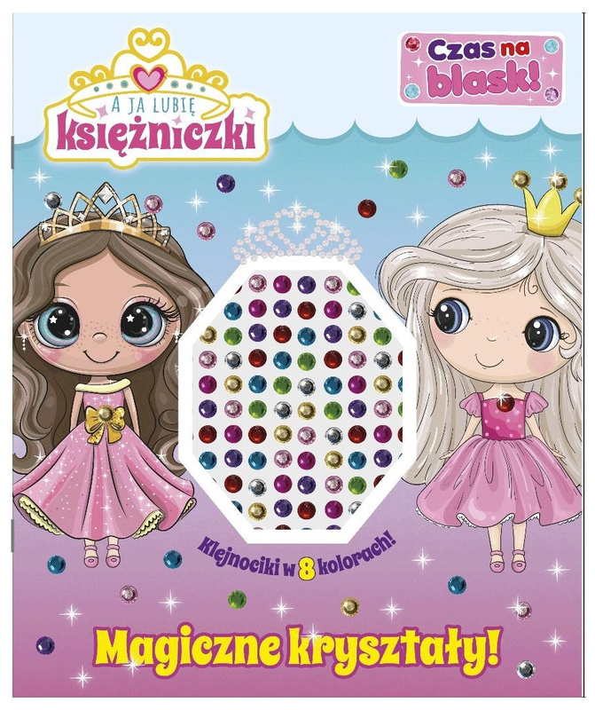 A ja lubię księżniczki. Czas na blask!, praca zbiorowa