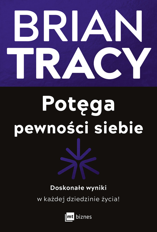 Potęga pewności siebie, Brian Tracy