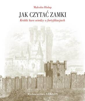Jak czytać zamki. Krótki kurs wiedzy..., Malcolm Hislop