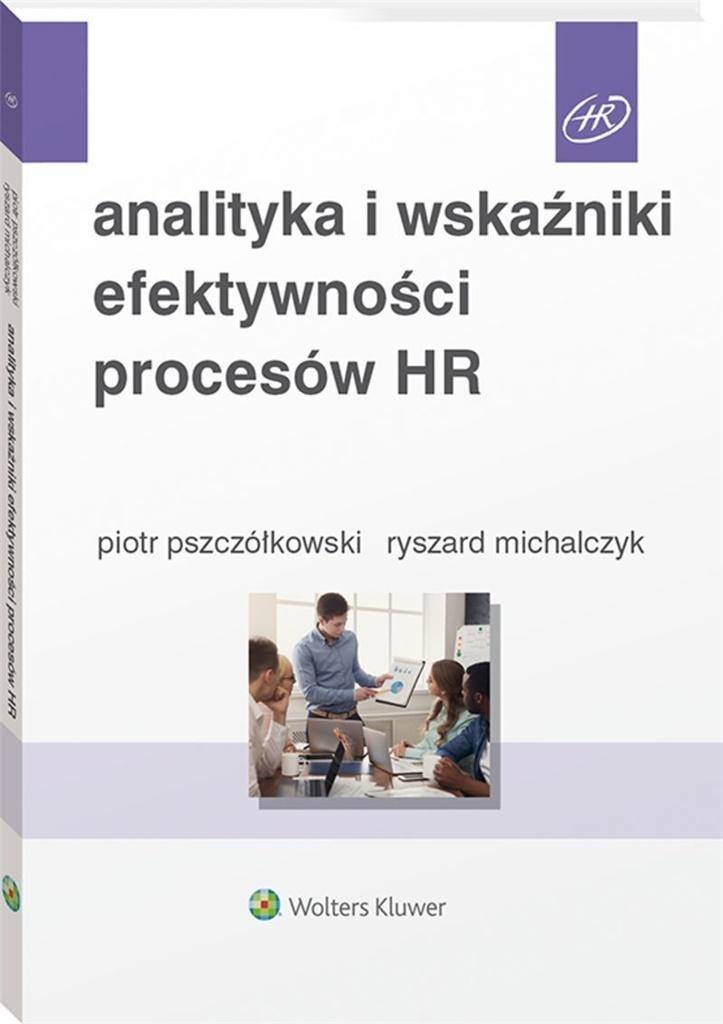 Analityka i wskaźniki efektywności procesów HR - Michalczyk Ryszard, Pszczółkowski Piotr