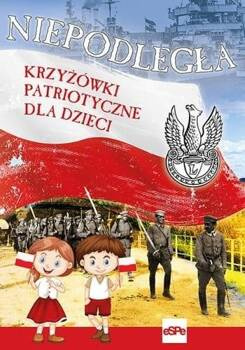 Niepodległa. Krzyżówki patriotyczne dla dzieci, praca zbiorowa
