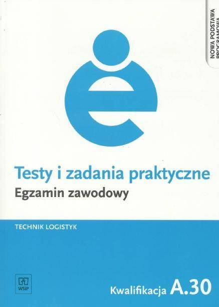 Testy i zad. prakt. Tech. logistyk kwal. A.30 WSiP - Grażyna Karpus