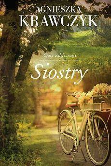 Czary codzienności T.1 Siostry - Agnieszka Krawczyk