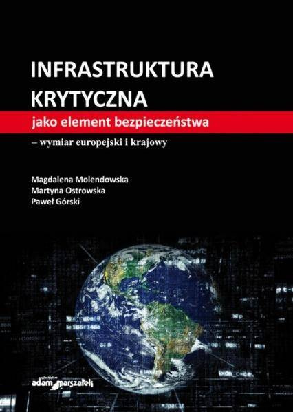 Infrastruktura krytyczna jako element.. - Magdalena Molendowska, Martyna Ostrowska, Górski