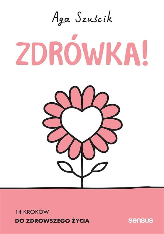 Zdrówka! 14 kroków do zdrowszego życia, Aga Szuścik