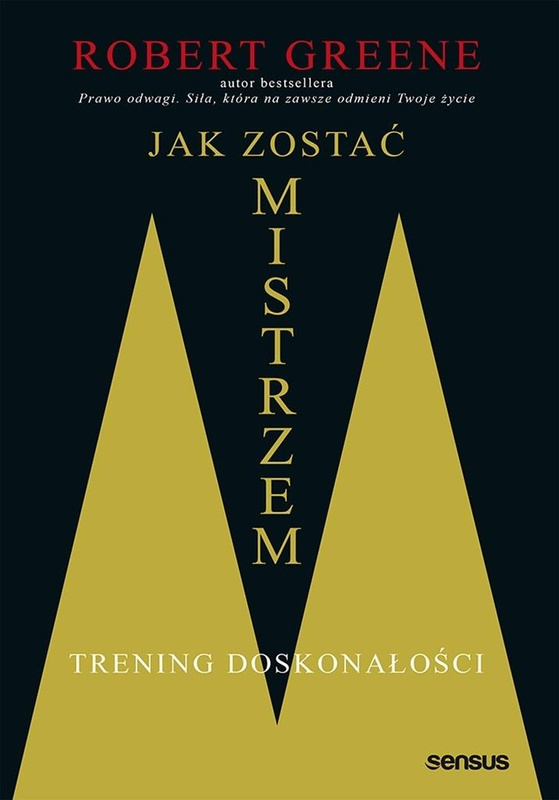 Jak zostać mistrzem. Trening doskonałości, Robert Greene