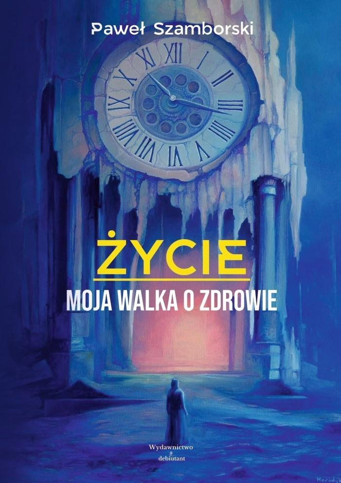 Życie. Moja walka o zdrowie, Paweł Szamborski