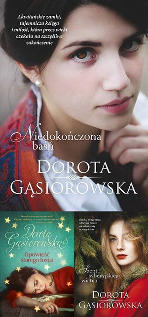 Opowieść starego lustra + Niedokończona baśń + Szept syberyjskiego wiatru, Dorota Gąsiorowska