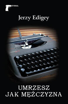Umrzesz jak mężczyzna, Jerzy Edigey
