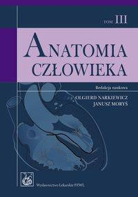 Anatomia człowieka Tom 3 - Narkiewicz Olgierd, Moryś Janusz