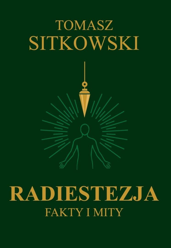 Radiestezja. Fakty i mity, Tomasz Sitkowski