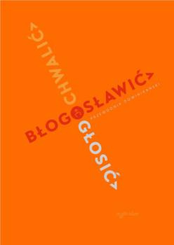 Chwalić, błogosławić, głosić. Przew. dominikański