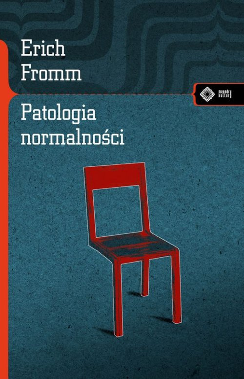 Patologia normalności. Przyczynek do nauki o człowieku, Fromm Erich