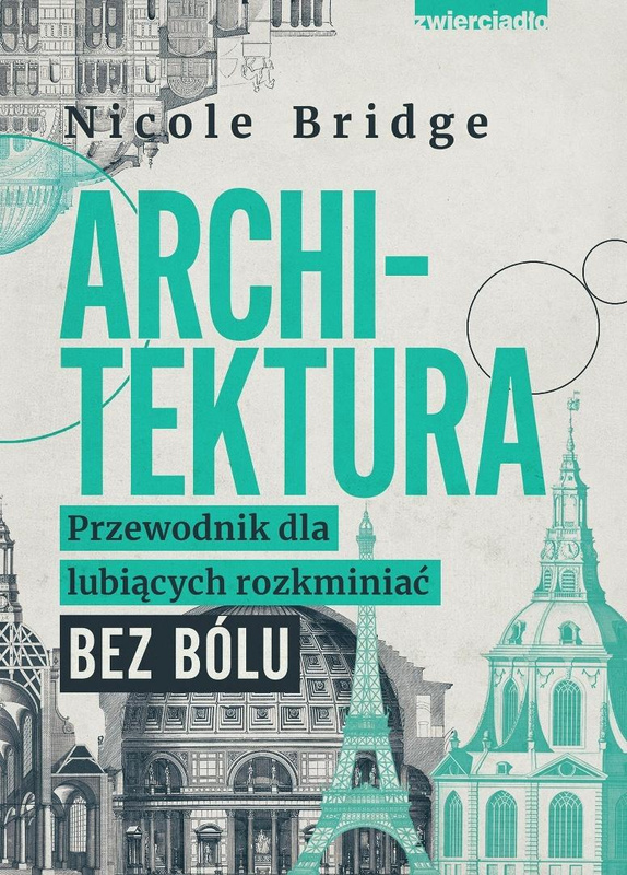Architektura. Przewodnik dla lubiących..., Nicole Bridge