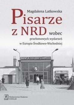 Pisarze z NRD wobec przełomowych wydarzeń w Europie Środkowo-Wschodniej - Magdalena Latkowska