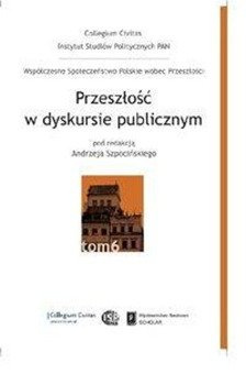 Przeszłość w dyskursie publicznym - Szpocinski Andrzej
