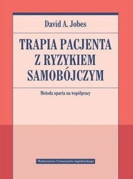 Terapia pacjenta z ryzykiem samobójczym - David A. Jobes