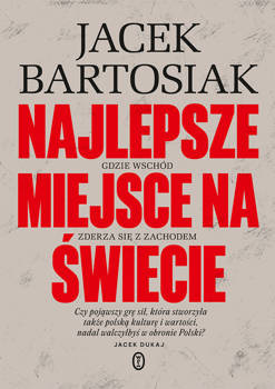 Najlepsze miejsce na świecie, Jacek Bartosiak