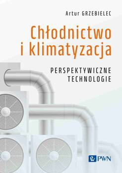 Chłodnictwo i klimatyzacja. Perspektywiczne technologie, Andrzej Grzebielec
