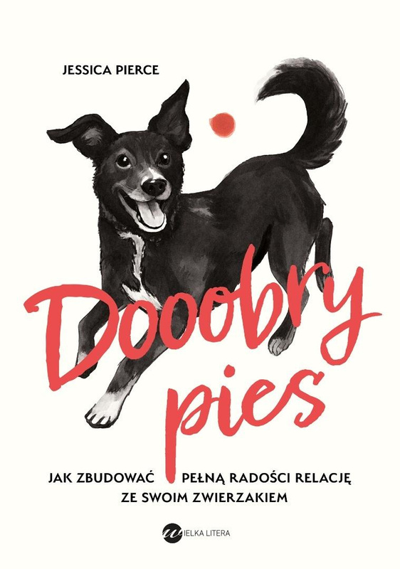 Dooobry pies. Jak zbudować pełną radości relację.., Jessica Pierce