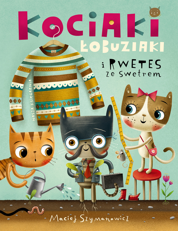 Kociaki łobuziaki i rwetes ze swetrem, Maciej Szymanowicz