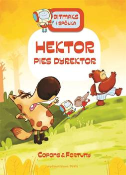 Bitmaks i Spółka. Hektor pies dyrektor, Jaume Copons, Liliana Fortuny