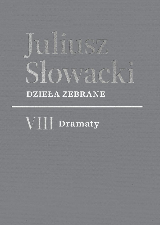 VIII Dramaty. Dzieła zebrane, Juliusz Słowacki