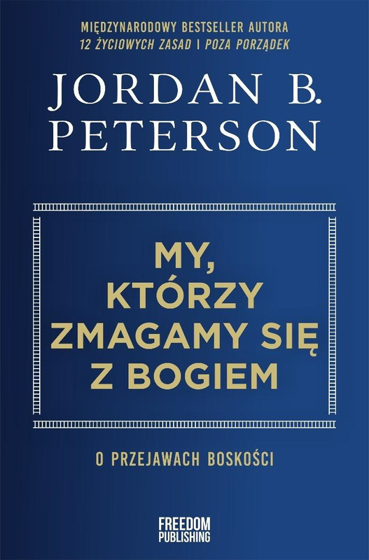 My, którzy zmagamy się z Bogiem, Jordan B. Peterson