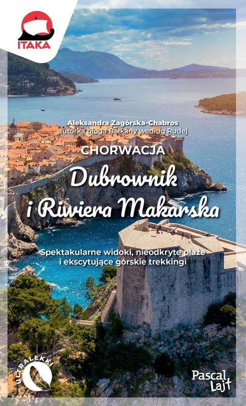 Chorwacja. Dubrownik i Riwiera Makarska, Zagórska-Chabros Aleksandra
