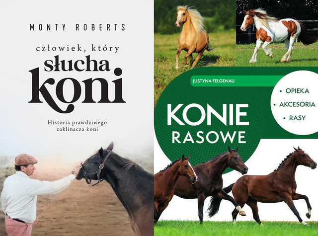 Człowiek, który słucha koni + Konie rasowe. Opieka, akcesoria, rasy