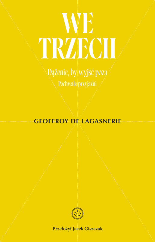 We trzech. Dążenie, by wyjść poza, Geoffroy de Lagasnerie