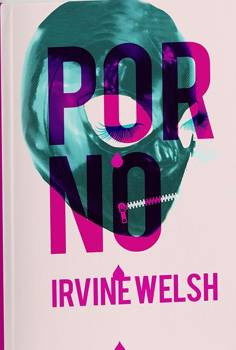 Porno, Irvine Welsh