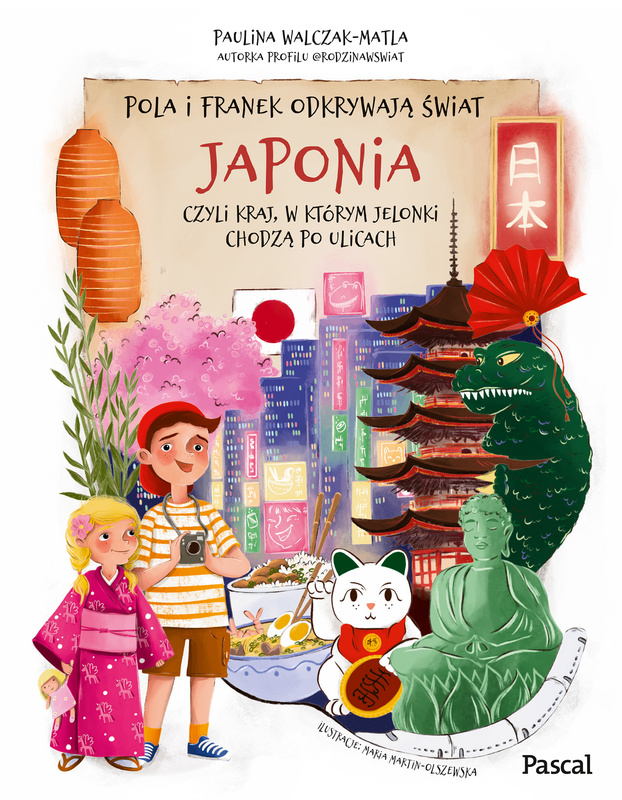Pola i Franek odkrywają świat. Japonia, czyli kraj, w którym jelonki chodzą po ulicach, Paulina Walczak-Matla