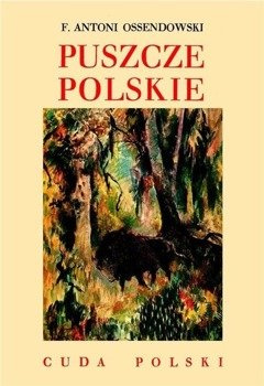 Puszcze polskie, Antoni Ferdynand Ossendowski