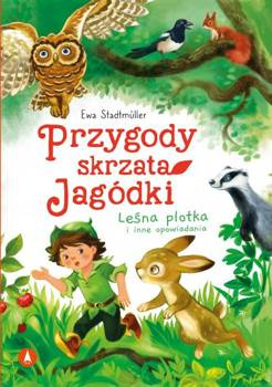 Przygody skrzata Jagódki.  Leśna plotka i inne opowiadania