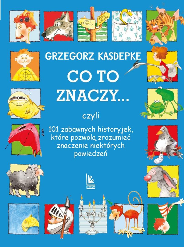 Co to znaczy... 101 zabawnych historyjek, które..., Grzegorz Kasdepke