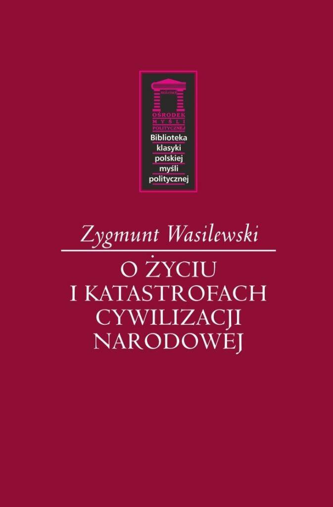 O życiu i katastrofach cywilizacji narodowej, Zygmunt Wasilewski