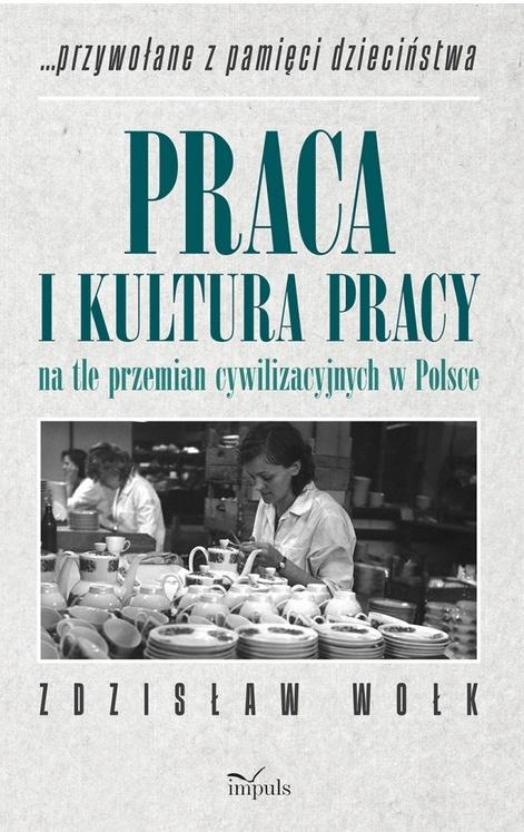 Praca i kultura pracy na tle przemian..., Zdzisław Wołk