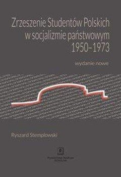 Zrzeszenie Studentów Polskich w socjalizmie państwowym 1950-1973 - Ryszard Stemplowski