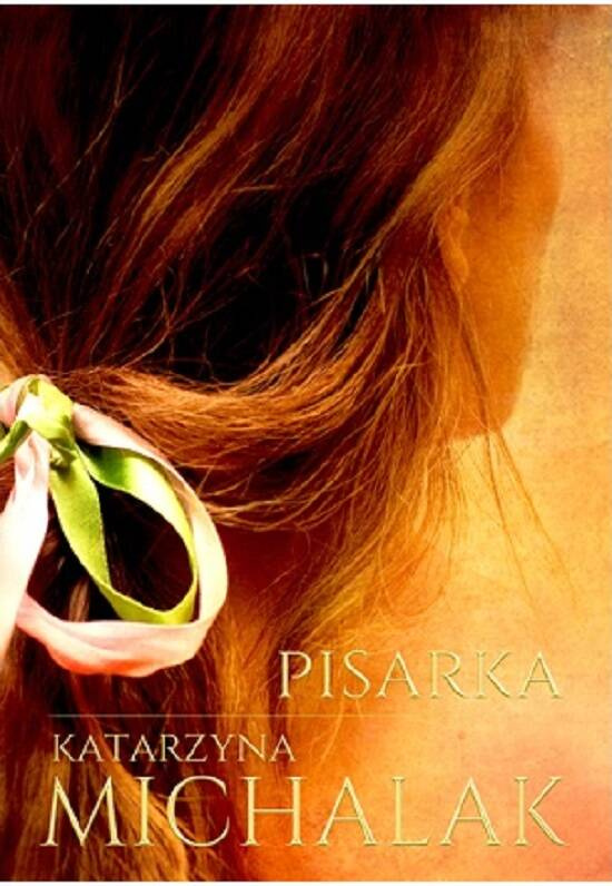 Pisarka. Trylogia autorska. Tom 1, Katarzyna Michalak