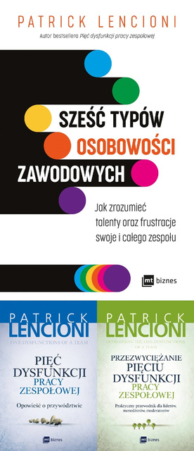 Sześć typów osobowości zawodowych + Pięć dysfunkcji pracy zespołowej + Przezwyciężanie pięciu dysfunkcji pracy zespołowej, Patrick Lencioni