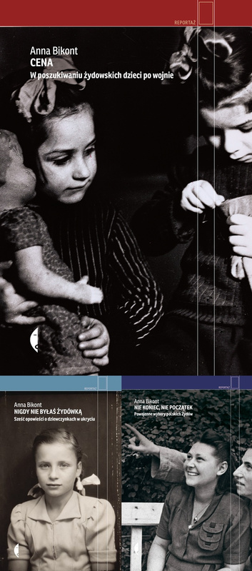 Nie koniec, nie początek + Nigdy nie byłaś Żydówką + Cena, Anna Bikont